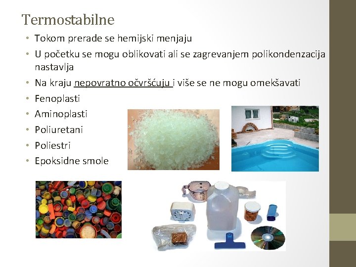 Termostabilne • Tokom prerade se hemijski menjaju • U početku se mogu oblikovati ali Termostabilne • Tokom prerade se hemijski menjaju • U početku se mogu oblikovati ali