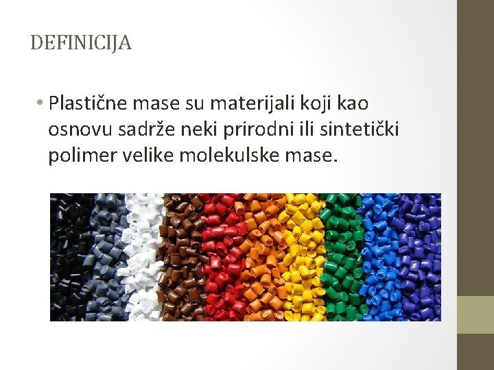 DEFINICIJA • Plastične mase su materijali koji kao osnovu sadrže neki prirodni ili sintetički DEFINICIJA • Plastične mase su materijali koji kao osnovu sadrže neki prirodni ili sintetički