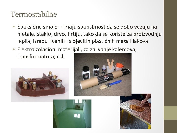 Termostabilne • Epoksidne smole – imaju spopsbnost da se dobo vezuju na metale, staklo, Termostabilne • Epoksidne smole – imaju spopsbnost da se dobo vezuju na metale, staklo,