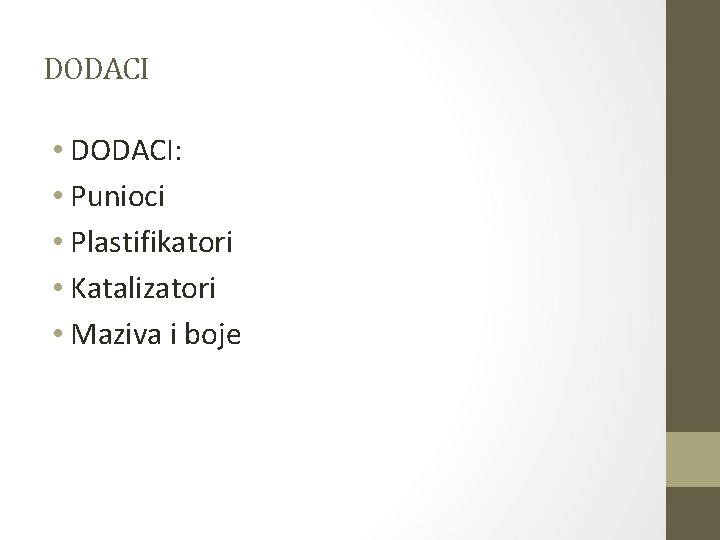 DODACI • DODACI: • Punioci • Plastifikatori • Katalizatori • Maziva i boje DODACI • DODACI: • Punioci • Plastifikatori • Katalizatori • Maziva i boje
