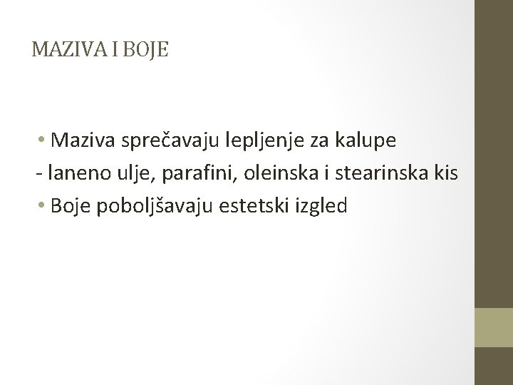 MAZIVA I BOJE • Maziva sprečavaju lepljenje za kalupe - laneno ulje, parafini, oleinska MAZIVA I BOJE • Maziva sprečavaju lepljenje za kalupe - laneno ulje, parafini, oleinska