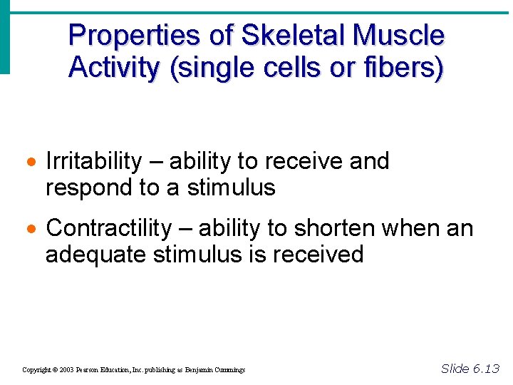 Properties of Skeletal Muscle Activity (single cells or fibers) · Irritability – ability to