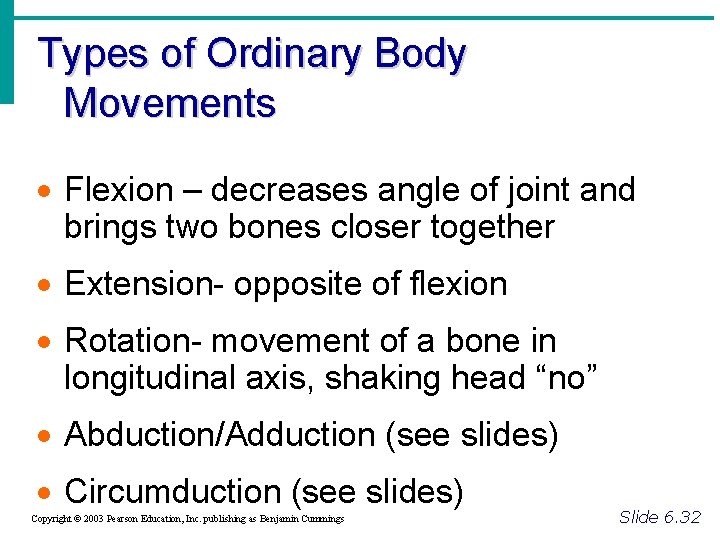 Types of Ordinary Body Movements · Flexion – decreases angle of joint and brings