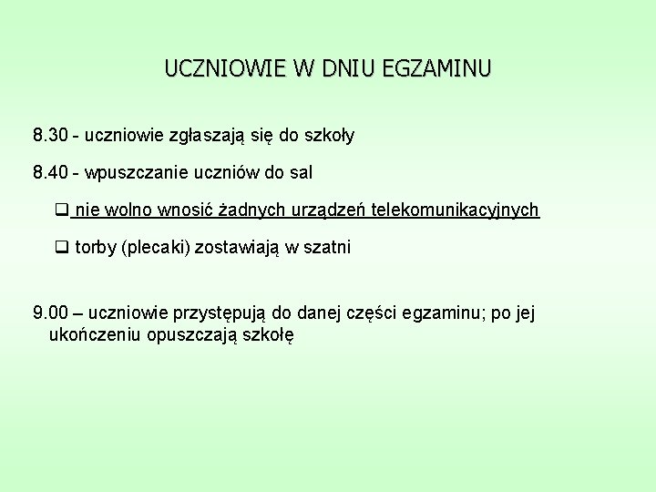 UCZNIOWIE W DNIU EGZAMINU 8. 30 - uczniowie zgłaszają się do szkoły 8. 40