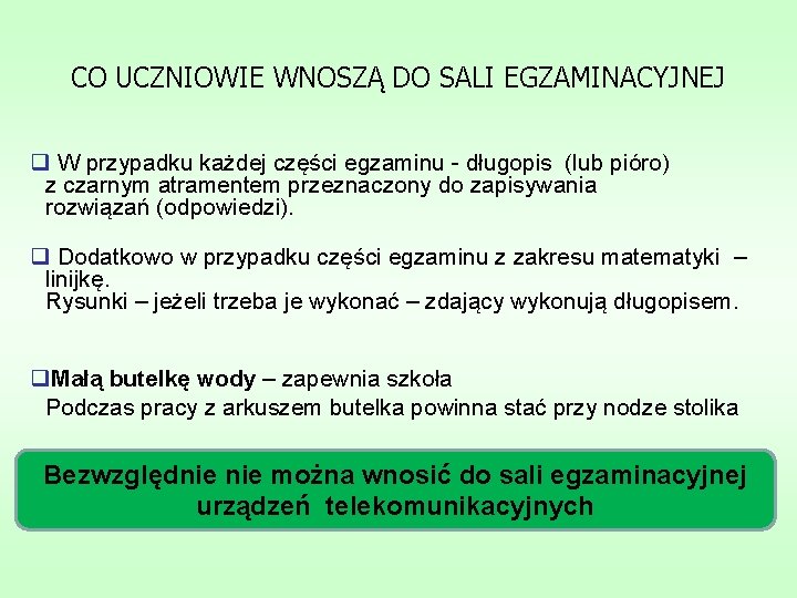 CO UCZNIOWIE WNOSZĄ DO SALI EGZAMINACYJNEJ q W przypadku każdej części egzaminu - długopis