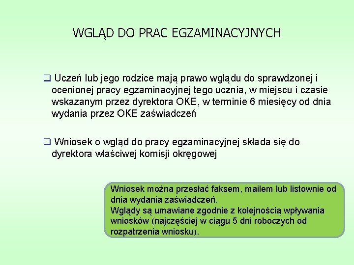 WGLĄD DO PRAC EGZAMINACYJNYCH q Uczeń lub jego rodzice mają prawo wglądu do sprawdzonej