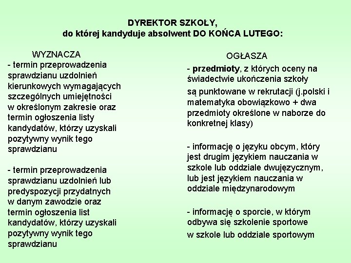 DYREKTOR SZKOŁY, do której kandyduje absolwent DO KOŃCA LUTEGO: WYZNACZA - termin przeprowadzenia sprawdzianu