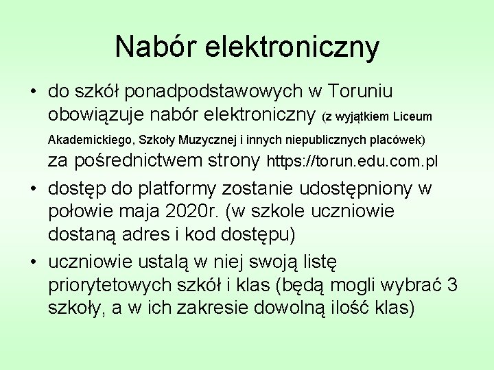 Nabór elektroniczny • do szkół ponadpodstawowych w Toruniu obowiązuje nabór elektroniczny (z wyjątkiem Liceum