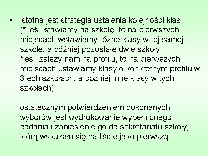  • istotna jest strategia ustalenia kolejności klas (* jeśli stawiamy na szkołę, to