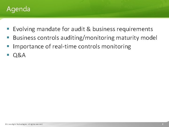 Agenda § § Evolving mandate for audit & business requirements Business controls auditing/monitoring maturity