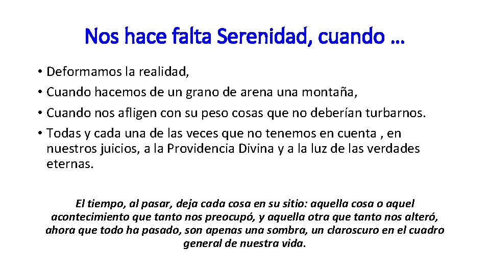 Nos hace falta Serenidad, cuando … • Deformamos la realidad, • Cuando hacemos de