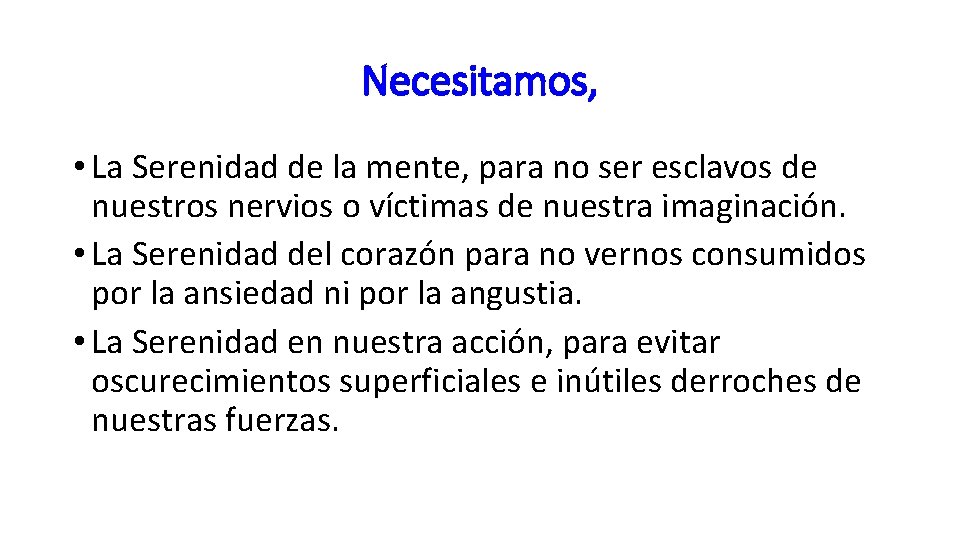 Necesitamos, • La Serenidad de la mente, para no ser esclavos de nuestros nervios