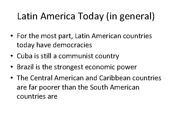 Latin America Today (in general) • For the most part, Latin American countries today