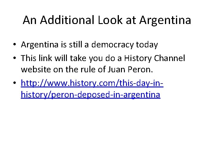 An Additional Look at Argentina • Argentina is still a democracy today • This