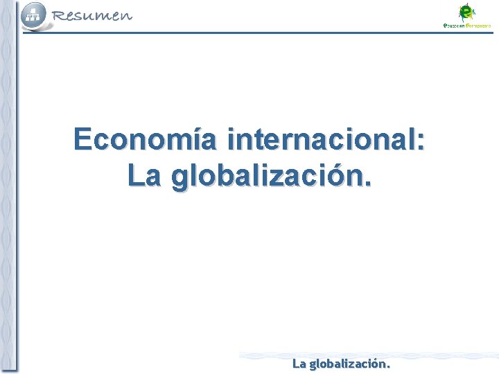 Economía internacional: La globalización. 