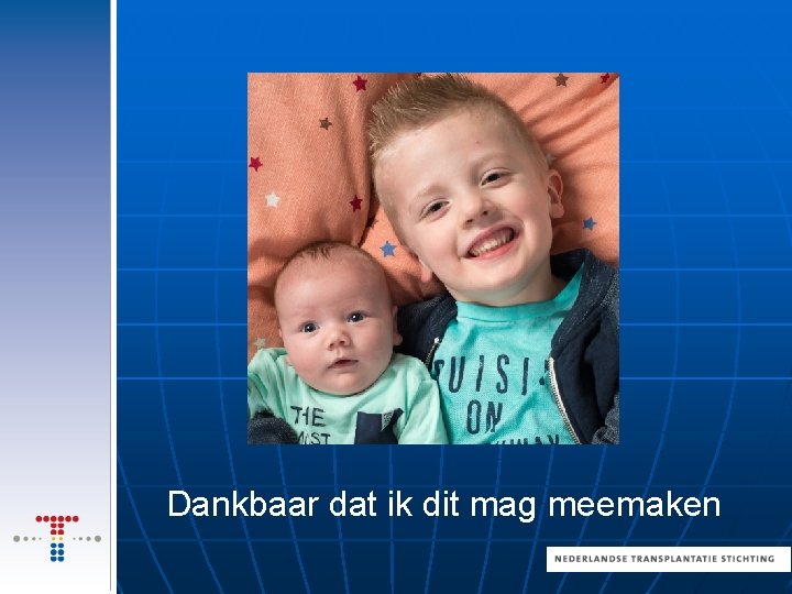 Dankbaar dat ik dit mag meemaken 