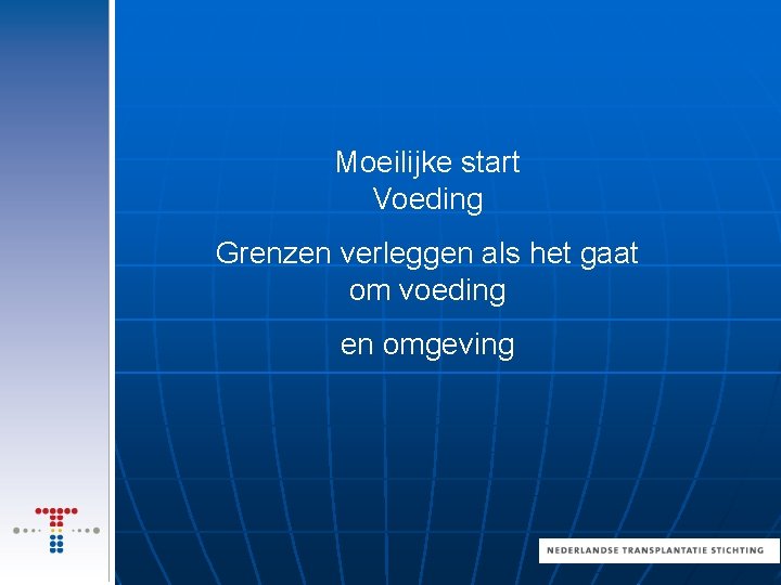 Moeilijke start Voeding Grenzen verleggen als het gaat om voeding en omgeving 