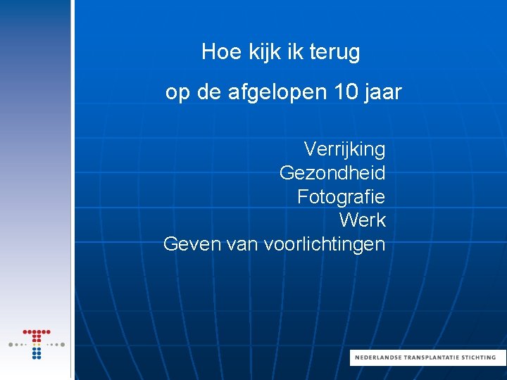 Hoe kijk ik terug op de afgelopen 10 jaar Verrijking Gezondheid Fotografie Werk Geven