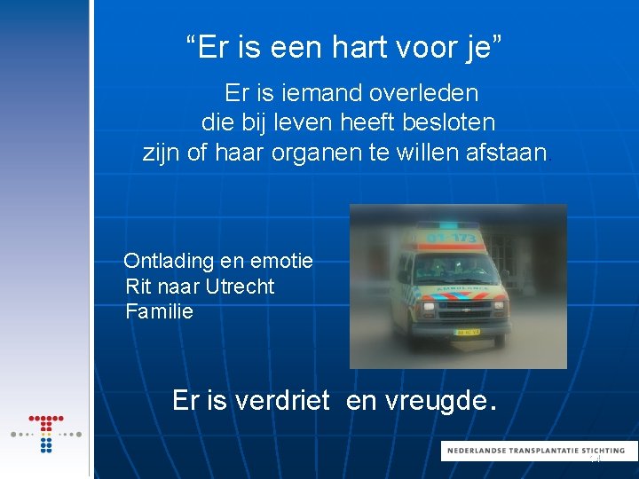 “Er is een hart voor je” Er is iemand overleden die bij leven heeft