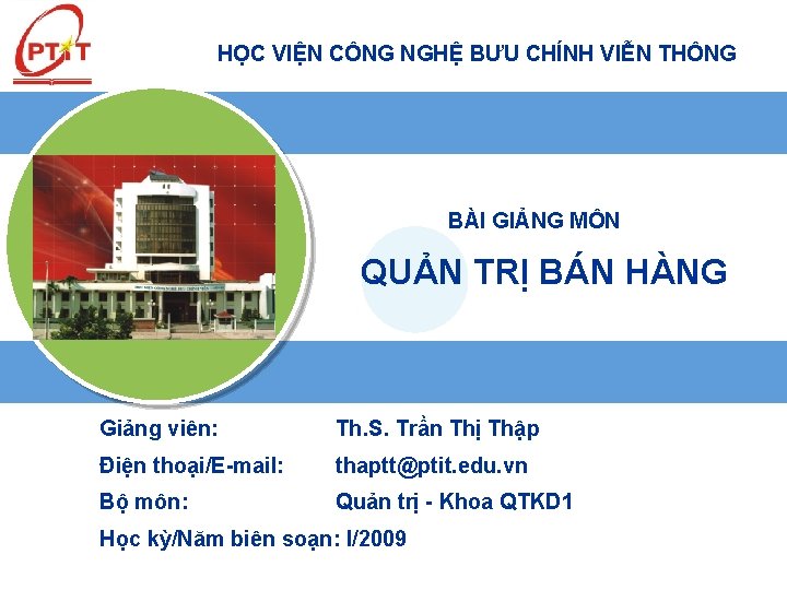 HỌC VIỆN CÔNG NGHỆ BƯU CHÍNH VIỄN THÔNG BÀI GIẢNG MÔN QUẢN TRỊ BÁN