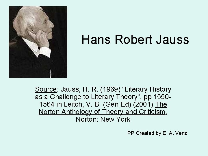 Hans Robert Jauss Source: Jauss, H. R. (1969) “Literary History as a Challenge to