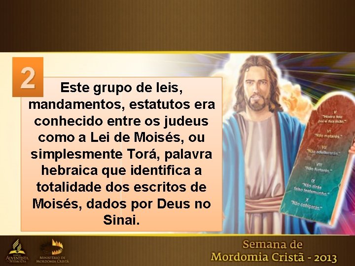 2 Este grupo de leis, mandamentos, estatutos era conhecido entre os judeus como a