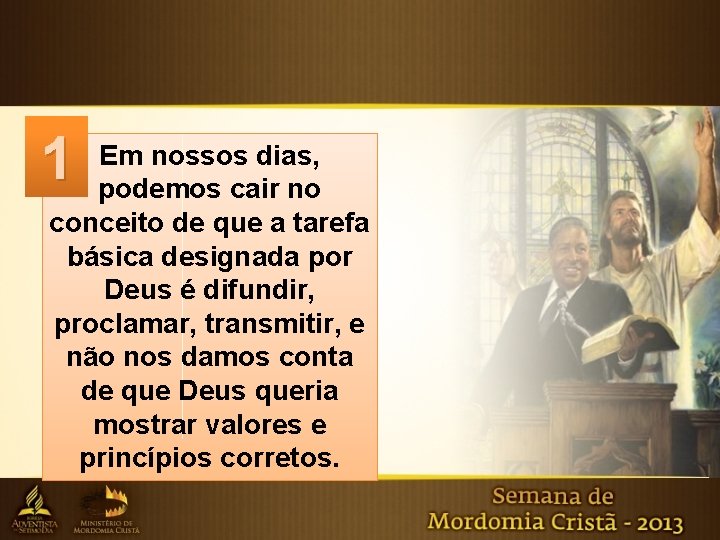 1 Em nossos dias, podemos cair no conceito de que a tarefa básica designada