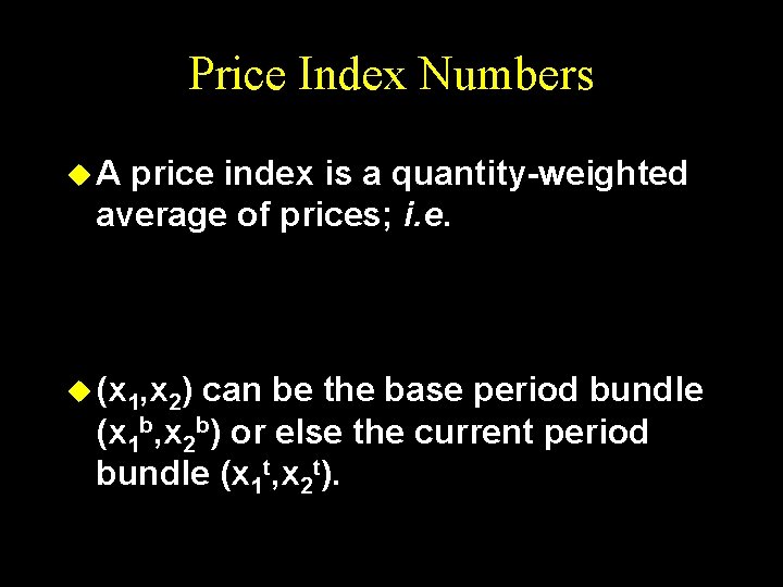 Price Index Numbers u. A price index is a quantity-weighted average of prices; i.