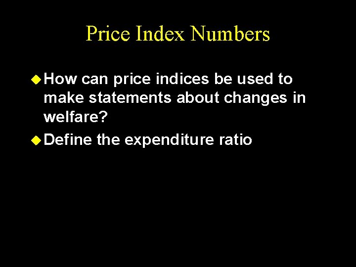Price Index Numbers u How can price indices be used to make statements about