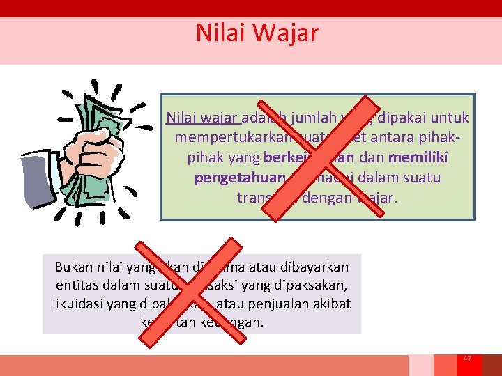 Nilai Wajar Nilai wajar adalah jumlah yang dipakai untuk mempertukarkan suatu aset antara pihak