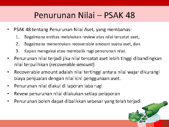 Penurunan Nilai – PSAK 48 • PSAK 48 tentang Penurunan Nilai Aset, yang membahas: