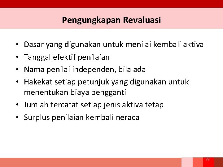 Pengungkapan Revaluasi Dasar yang digunakan untuk menilai kembali aktiva Tanggal efektif penilaian Nama penilai