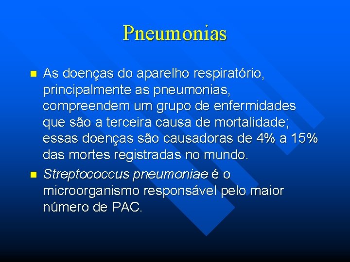 Pneumonias n n As doenças do aparelho respiratório, principalmente as pneumonias, compreendem um grupo