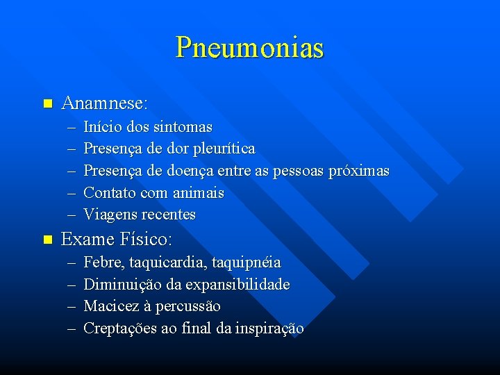 Pneumonias n Anamnese: – – – n Início dos sintomas Presença de dor pleurítica