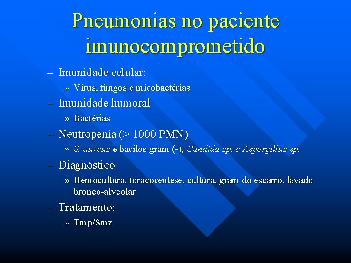 Pneumonias no paciente imunocomprometido – Imunidade celular: » Vírus, fungos e micobactérias – Imunidade