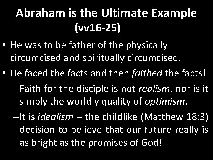 Abraham is the Ultimate Example (vv 16 -25) • He was to be father