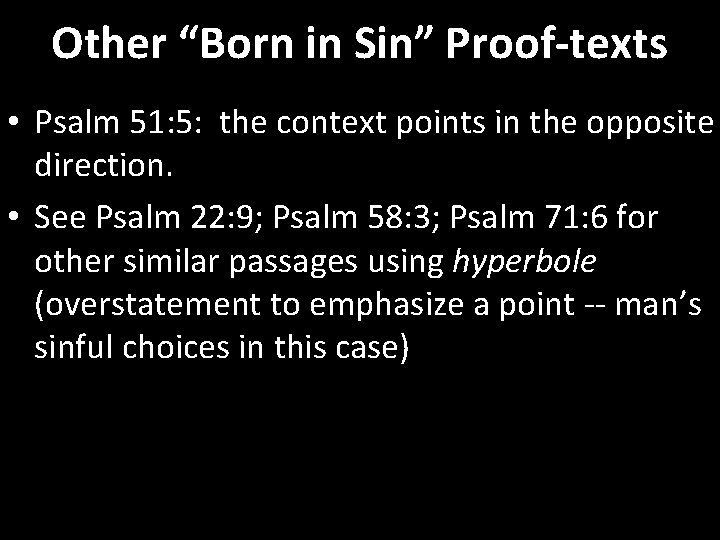 Other “Born in Sin” Proof-texts • Psalm 51: 5: the context points in the