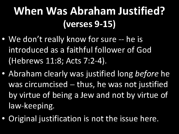When Was Abraham Justified? (verses 9 -15) • We don’t really know for sure