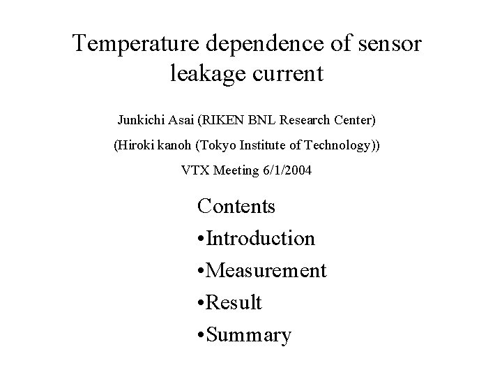 Temperature dependence of sensor leakage current Junkichi Asai (RIKEN BNL Research Center) (Hiroki kanoh