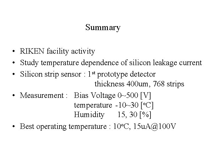 Summary • RIKEN facility activity • Study temperature dependence of silicon leakage current •