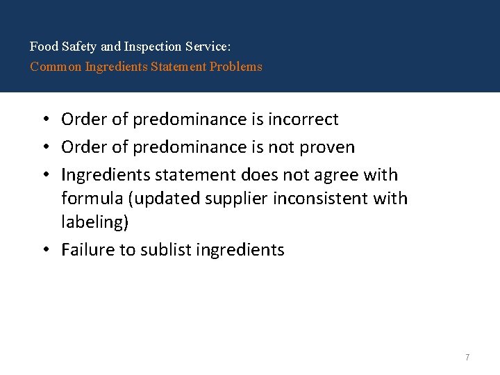 Food Safety and Inspection Service: Common Ingredients Statement Problems • Order of predominance is