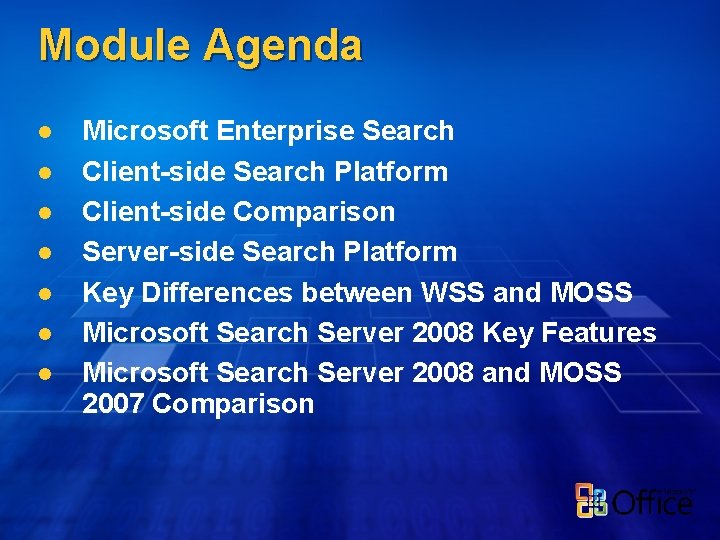 Module Agenda l l l l Microsoft Enterprise Search Client-side Search Platform Client-side Comparison