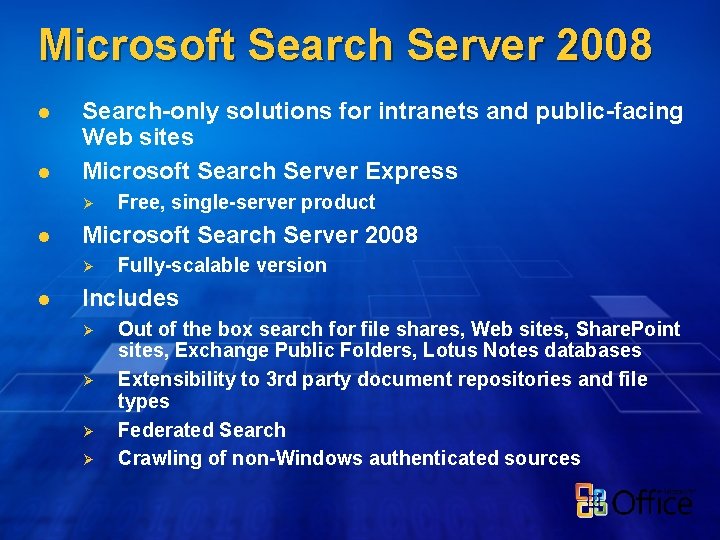 Microsoft Search Server 2008 l l Search-only solutions for intranets and public-facing Web sites
