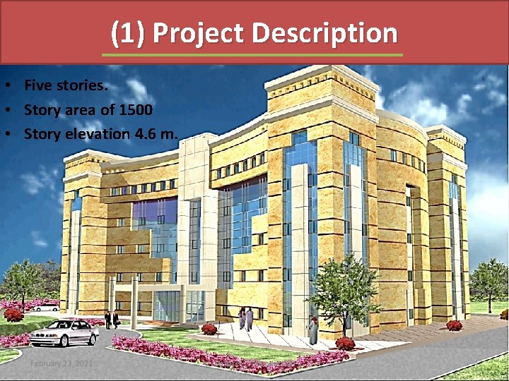 (1) Project Description • Five stories. • Story area of 1500 • Story elevation