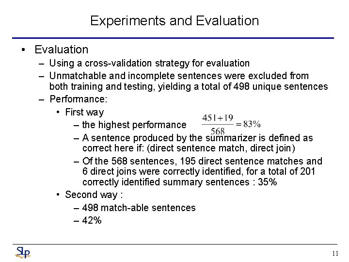 Experiments and Evaluation • Evaluation – Using a cross-validation strategy for evaluation – Unmatchable Experiments and Evaluation • Evaluation – Using a cross-validation strategy for evaluation – Unmatchable