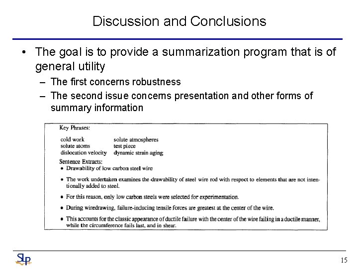 Discussion and Conclusions • The goal is to provide a summarization program that is Discussion and Conclusions • The goal is to provide a summarization program that is