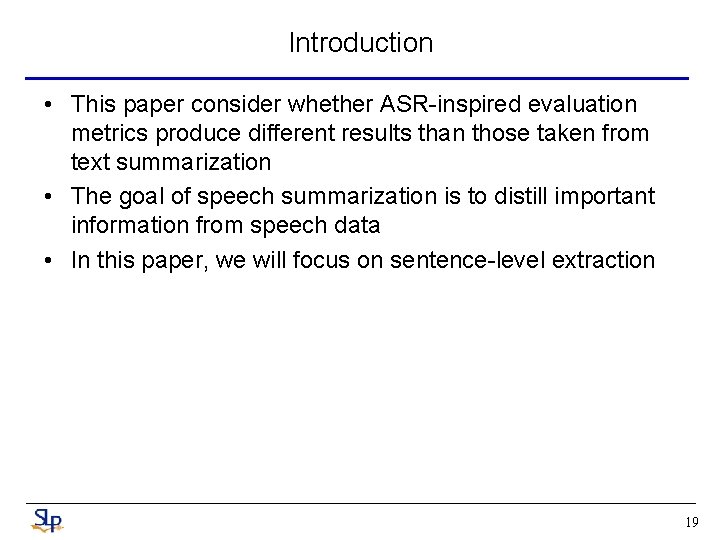 Introduction • This paper consider whether ASR-inspired evaluation metrics produce different results than those Introduction • This paper consider whether ASR-inspired evaluation metrics produce different results than those