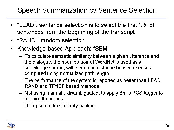 Speech Summarization by Sentence Selection • “LEAD”: sentence selection is to select the first Speech Summarization by Sentence Selection • “LEAD”: sentence selection is to select the first