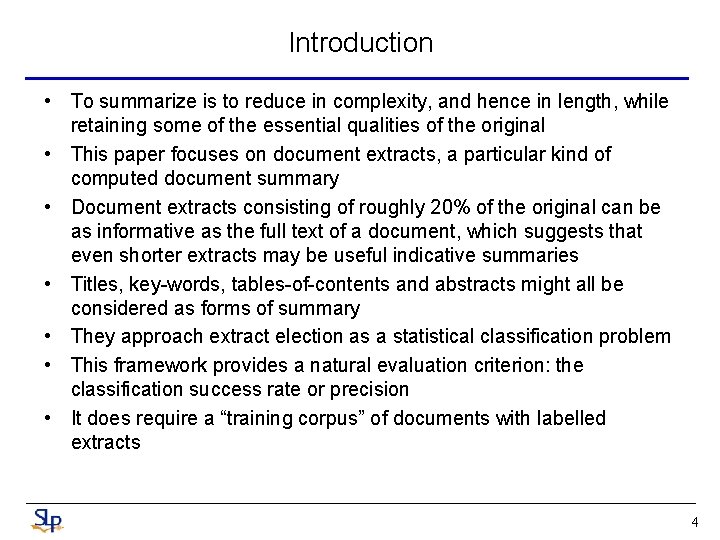 Introduction • To summarize is to reduce in complexity, and hence in length, while Introduction • To summarize is to reduce in complexity, and hence in length, while