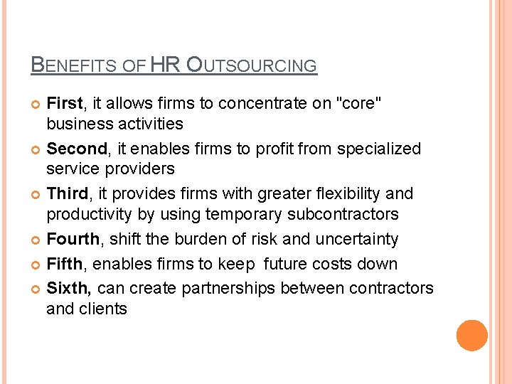 BENEFITS OF HR OUTSOURCING First, it allows firms to concentrate on "core" business activities